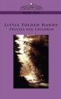 Image for Little Folded Hands : Prayers for Children