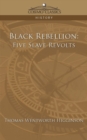 Image for Black Rebellion : Five Slave Revolts