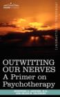 Image for Outwitting Our Nerves : A Primer on Psychotherapy