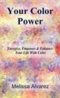Image for Your Color Power : Energize, Empower &amp; Enhance Your Life With Color