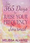 Image for The 365 Days to Raise Your Frequency Journal