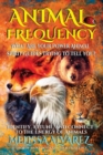 Image for Animal Frequency : What Are Your Power Animal Spirit Guides Trying to Tell You? Identify, Attune, and Connect to the Energy of Animals