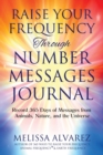Image for Raise Your Frequency Through Number Messages Journal : Record 365 Days of Messages from Animals, Nature, and the Universe