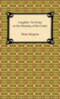 Image for Laughter: An Essay on the Meaning of the Comic: An Essay on the Meaning of the Comic