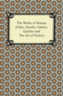 Image for Works of Horace (Odes, Epodes, Satires, Epistles and The Art of Poetry).