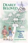 Image for Dearly beloved: navigating your church wedding