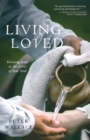 Image for Living Loved: Knowing Jesus as the Lover of Your Soul