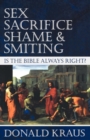 Image for Sex, sacrifice, shame, &amp; smiting: is the Bible always right?