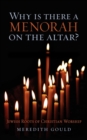 Image for Why is there a Menorah on the altar?: Jewish roots of Christian worship