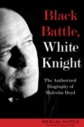 Image for Black Battle, White Knight: The Authorized Biography of Malcolm Boyd