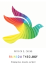 Image for Rainbow theology: bridging race, sexuality, and spirit