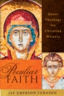 Image for Peculiar faith  : queer theology for Christian witness