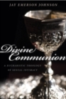 Image for Divine communion: a eucharistic theology of sexual intimacy