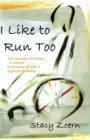 Image for I Like to Run Too : Two Decades of Sitting-A Memoir of Growing Up with a Physical Disability