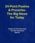 Image for 24-Point Psalms &amp; Proverbs - The Big News for Today : Psalms and Proverbs From the Old Testament (NKJV)