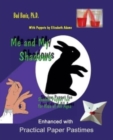 Image for Me and My Shadows--Shadow Puppet Fun for Children of All Ages : Enhanced with Practical Paper Pastimes