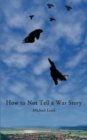Image for How to Not Tell a War Story
