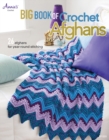 Image for Big book of crochet Afghans  : 26 Afghans for year-round stitching