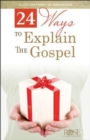Image for 24 Ways to Explain the Gospel