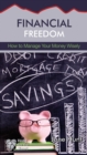 Image for Financial Freedom: How to Manage Your Money Wisely