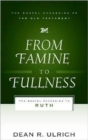 Image for From Famine to Fullness: The Gospel According to Ruth