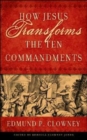Image for How Jesus Transforms the Ten Commandments