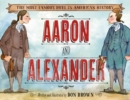 Image for Aaron and Alexander : The Most Famous Duel in American History