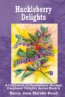 Image for Huckleberry Delights Cookbook : A Collection of Huckleberry Recipes