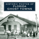 Image for Historic Photos of Florida Ghost Towns