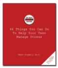 Image for 46 Things You Can Do to Help Your Teen Manage Stress