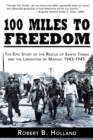 Image for 100 Miles to Freedom : The Epic Story of the Rescue of Santo Tomas and the Liberation of Manila: 1943-1945