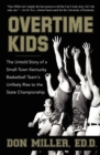 Image for Overtime Kids: The Untold Story of a Small-Town Kentucky Basketball Team&#39;s Unlikely Rise to the State Championship