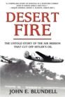 Image for Desert Fire: The Untold Story of the Air Mission That Cut Off Hitler&#39;s Oil
