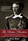 Image for Better Brother: Tom &amp; George Custer and the Battle for the American West