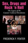 Image for Sex, Drugs, and Rock &#39;n Roll : The Legacy of Thecounter- Cultural Revolution