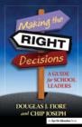 Image for Making the Right Decisions : A Guide for School Leaders