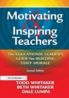 Image for Motivating &amp; Inspiring Teachers : The Educational Leader&#39;s Guide for Building Staff Morale