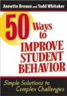 Image for 50 Ways to Improve Student Behavior : Simple Solutions to Complex Challenges