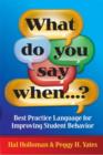 Image for What Do You Say When...? : Best Practice Language for Improving Student Behavior