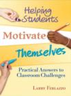 Image for Helping Students Motivate Themselves : Practical Answers to Classroom Challenges