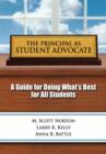 Image for Principal as Student Advocate, The : A Guide for Doing What&#39;s Best for All Students