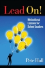 Image for Lead On! : Motivational Lessons for School Leaders