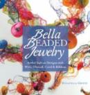 Image for Bella beaded jewelry  : artful italian designs with wire, thread, cord, and ribbon