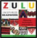 Image for Zulu inspired beadwork  : weaving techniques and projects