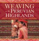 Image for Weaving in the Peruvian highlands  : dreaming patterns, weaving memories