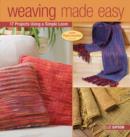 Image for Weaving made easy  : 17 projects using a simple loom