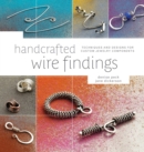Image for Handcrafted wire findings  : techniques and designs for custom jewelry components
