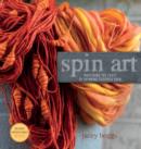 Image for Spin art  : mastering the craft of spinning textured yarn