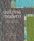 Image for Quilting modern  : techniques and projects for improvisational quilts