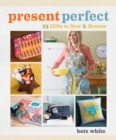 Image for Present perfect  : 25 gifts to sew &amp; bestow